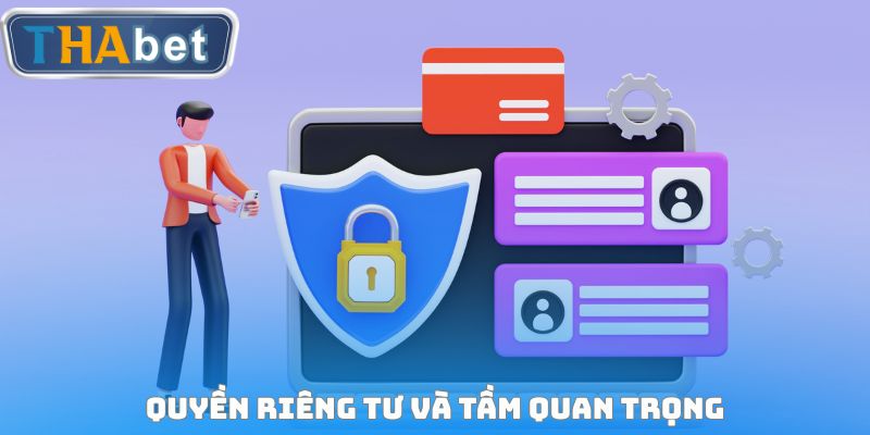 Quyền bảo mật cá nhân và vai trò quan trọng